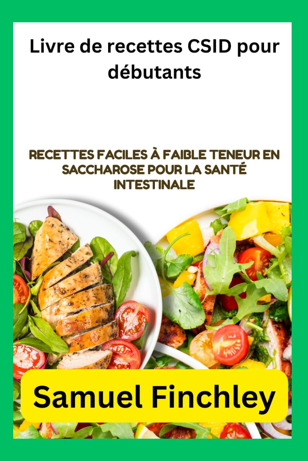 Livre de recettes CSID pour débutants: Recettes faciles à faible teneur en saccharose pour la santé intestinale