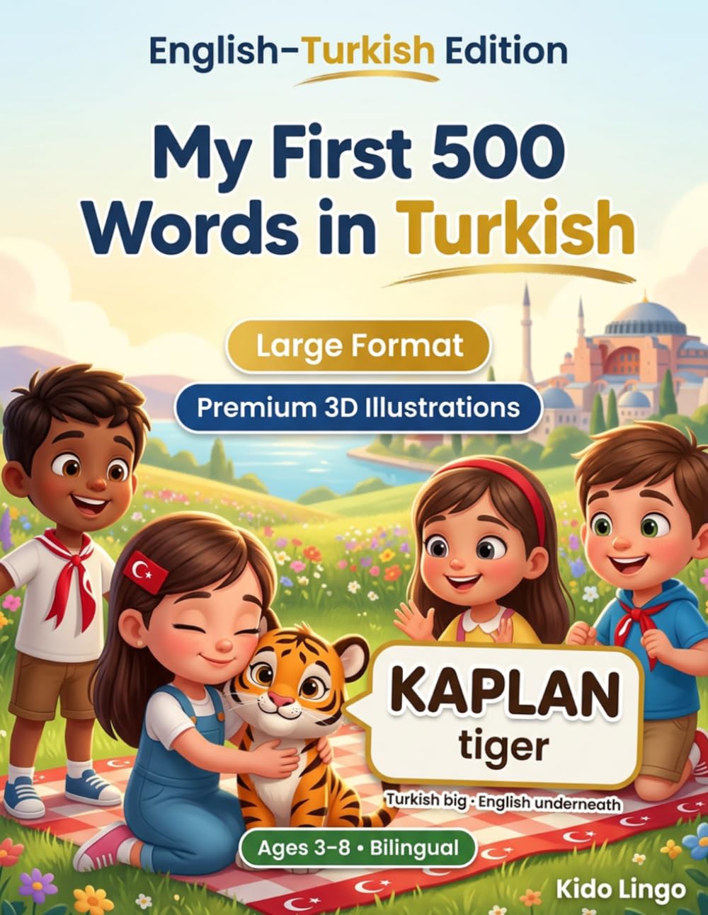 My First 500 Words in Turkish: A 3D Bilingual Picture Dictionary for Kids Ages 3–8 | First Words Vocabulary Book for Toddlers, Preschoolers, Kindergarten & Young Learners