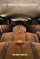 101 Vinhos Brasileiros (1º EDIÇÃO): Versão Digital (eBook)