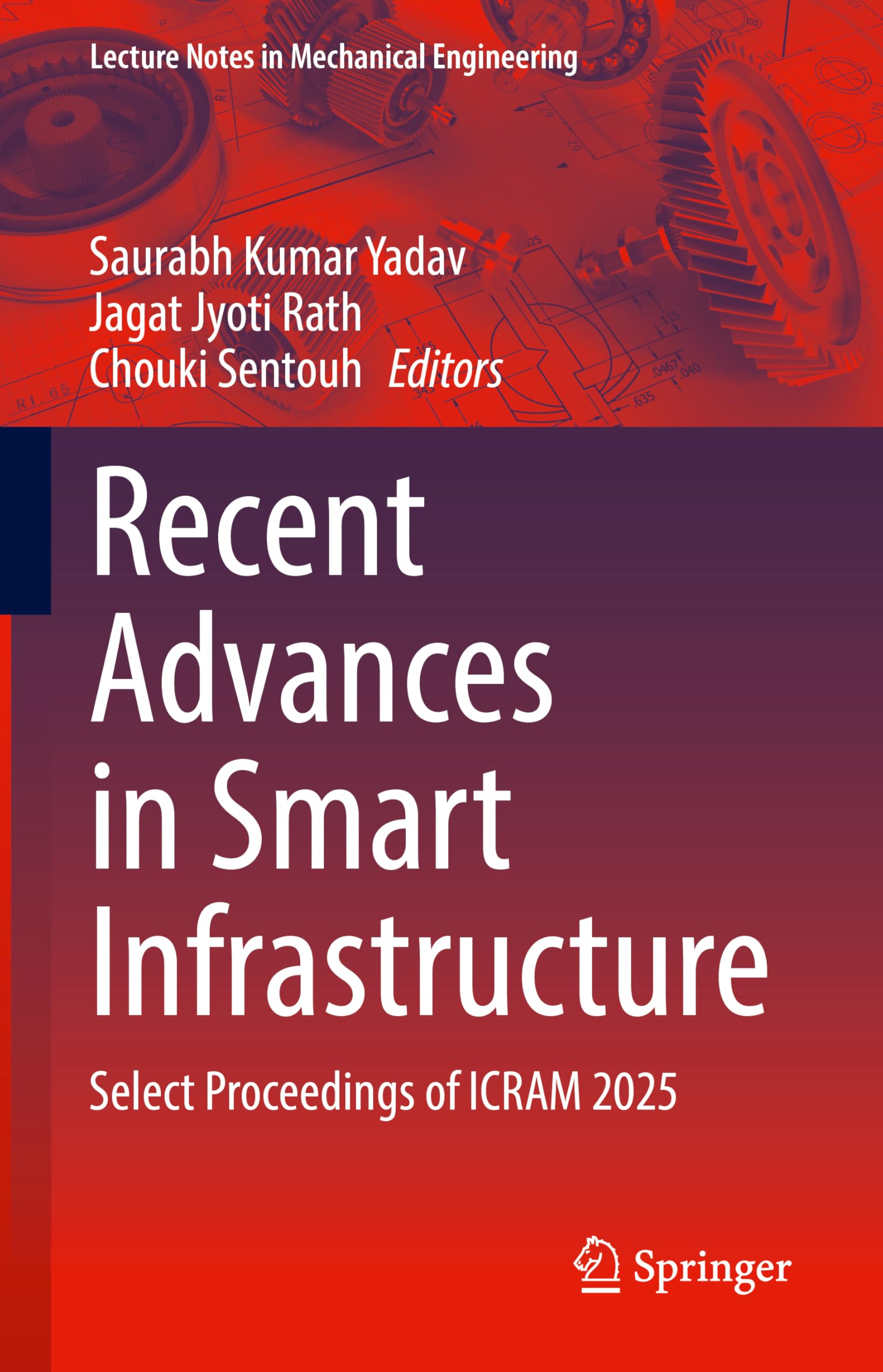 Recent Advances in Smart Infrastructure: Select Proceedings of ICRAM 2025 (Lecture Notes in Mechanical Engineering)