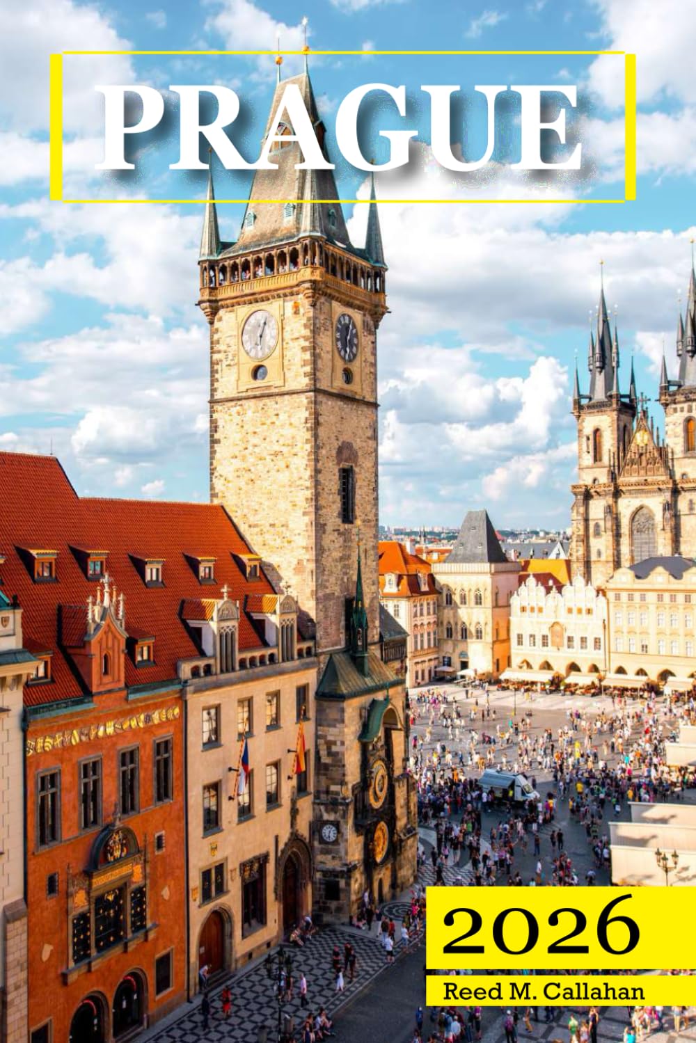 Prague Travel Guide 2026: The Complete Traveler's Handbook to Discover the Hidden Gems, Historic Villages, Must-See Attractions and Insider Tips for an Unforgettable Experience