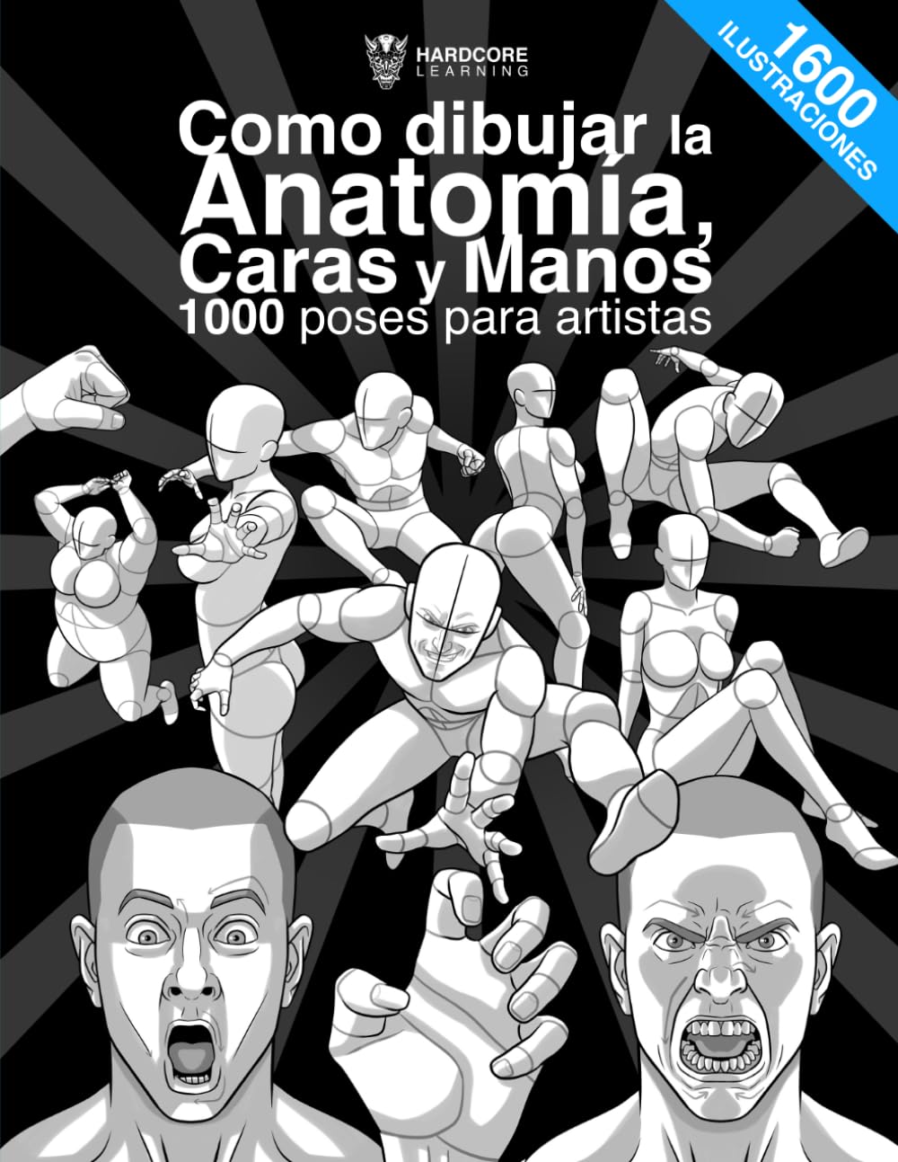 Como dibujar la Anatomía, Caras y Manos 1000 poses para artistas: La guía definitiva para aprender paso a paso la anatomía, 1600 ilustraciones, manos, ... hombres y mujeres. (Anatomía para artistas)