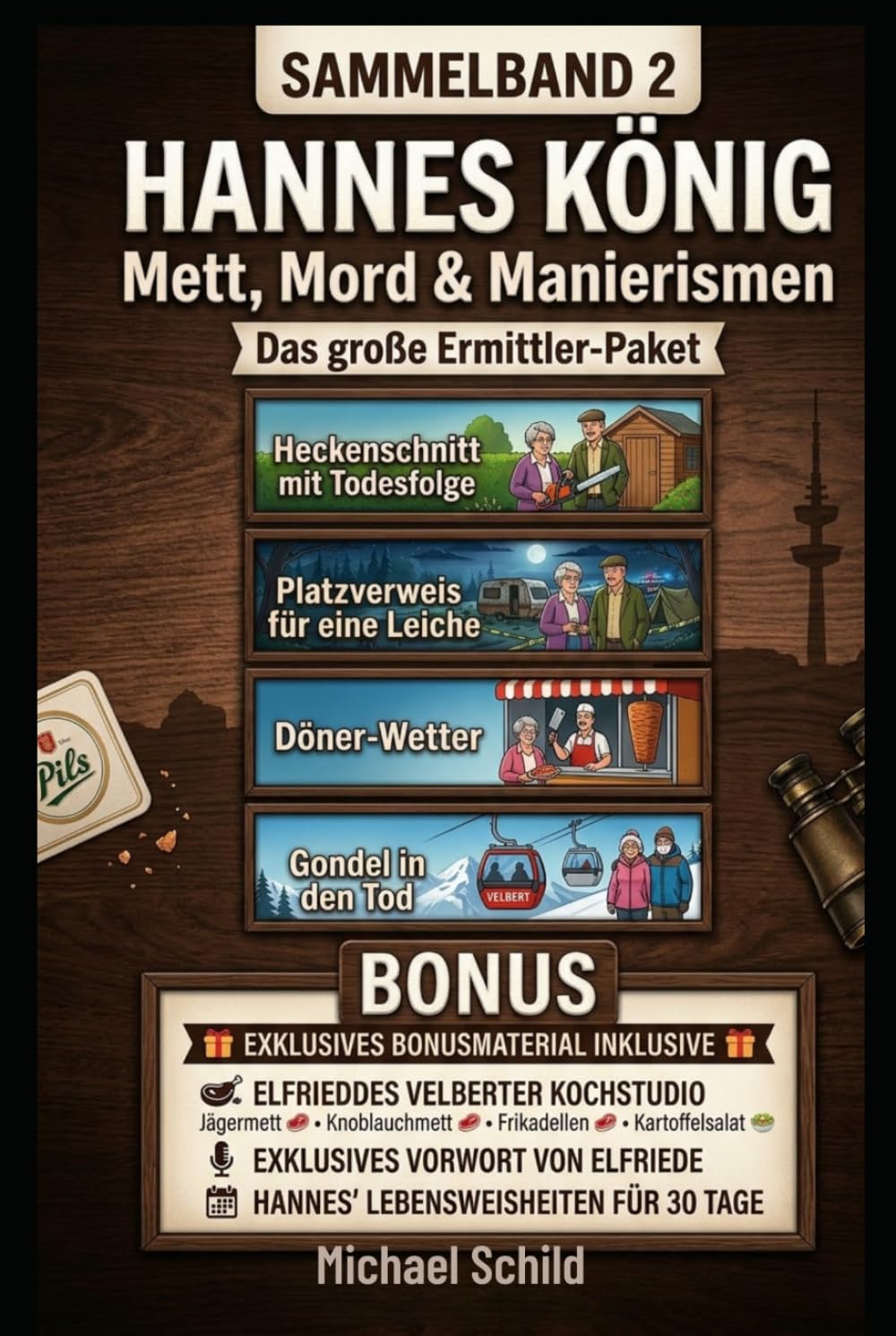 Hannes König: Mett, Mord & Manierismen – Das große Ermittler-Paket: Sammelband 2 mit 4 Bände inklusive Elfriedes Velberter Kochstudio und Hannes Universum (Hannes König Krimi)