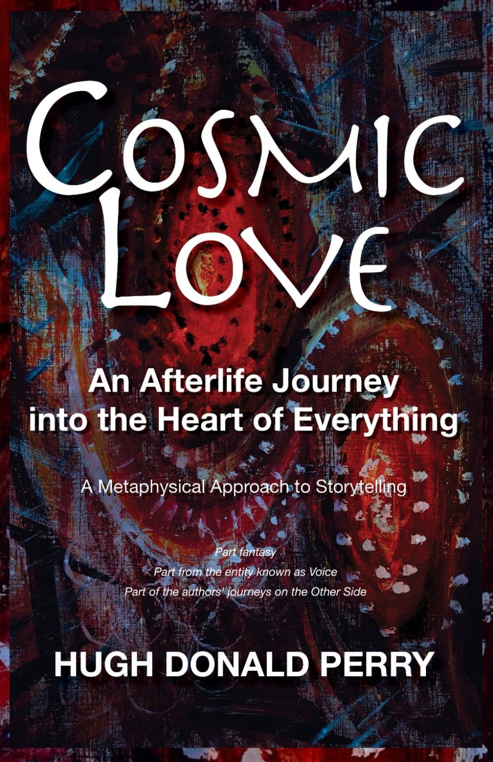 Cosmic Love: An Afterlife Journey into the Heart of Everything