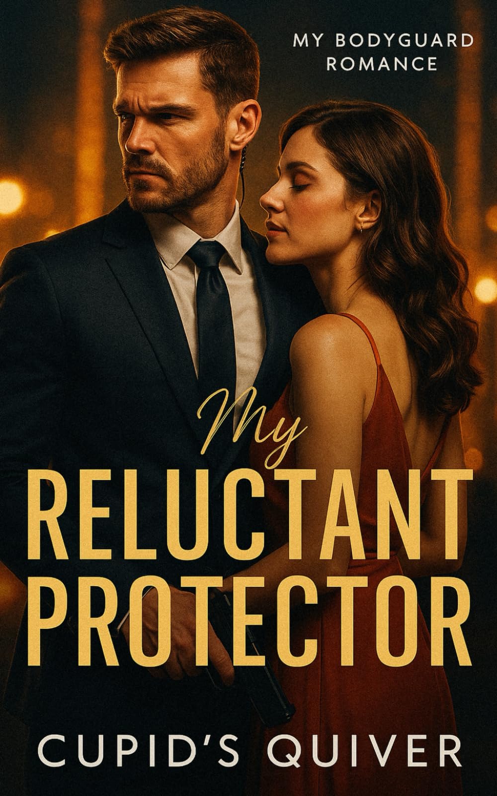 My Reluctant Protector: A Celebrity Bodyguard Romantic Suspense (My Bodyguard Romance)