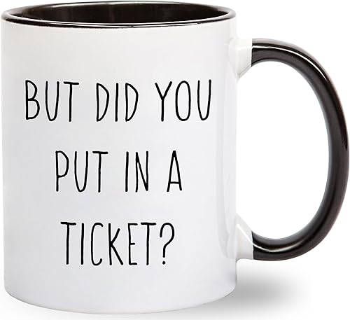 But Did You Put In A Ticket Coffee Mug
