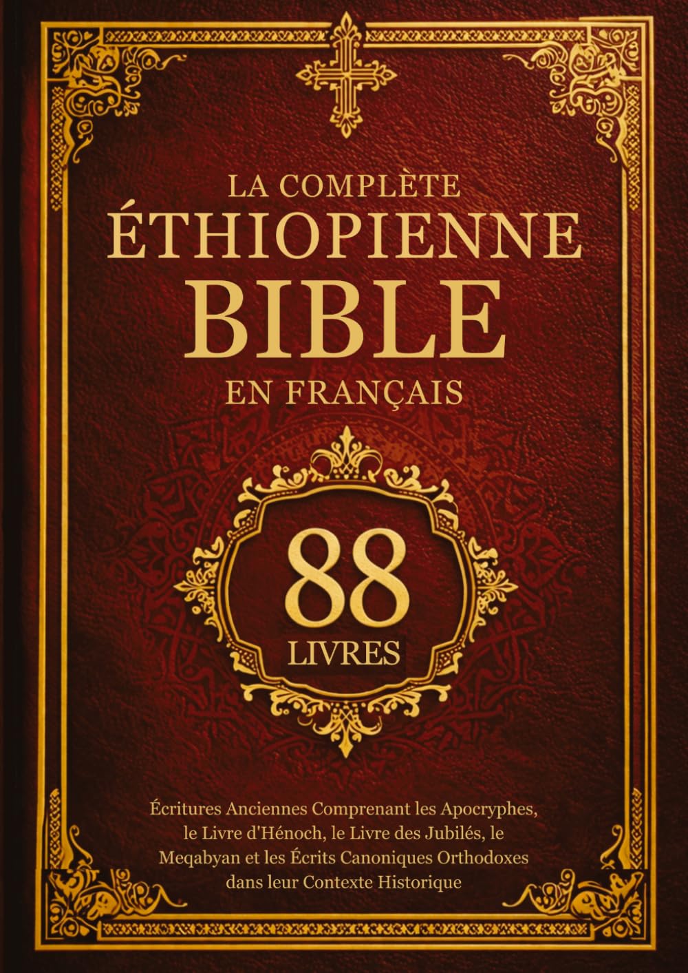 La Bible Éthiopienne Complète en Français (88 Livres): Écritures Anciennes Comprenant les Apocryphes, le Livre d'Hénoch, le Livre des Jubilés, le ... Orthodoxes dans leur Contexte Historique
