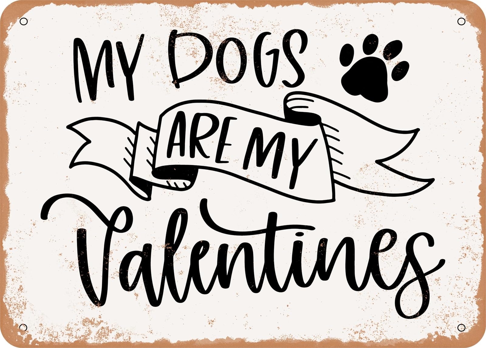 Miaomansenstore Metal Sign - My Dogs Are My Valentines - Vintage Look Sign Home Decor