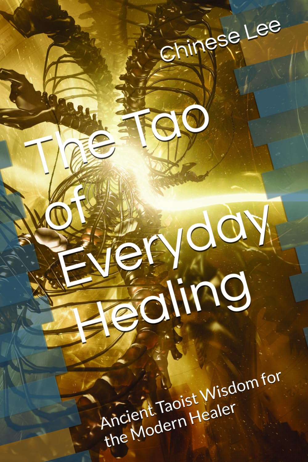 The Tao of Everyday Healing: Ancient Taoist Wisdom for the Modern Healer (For the Practitioner)