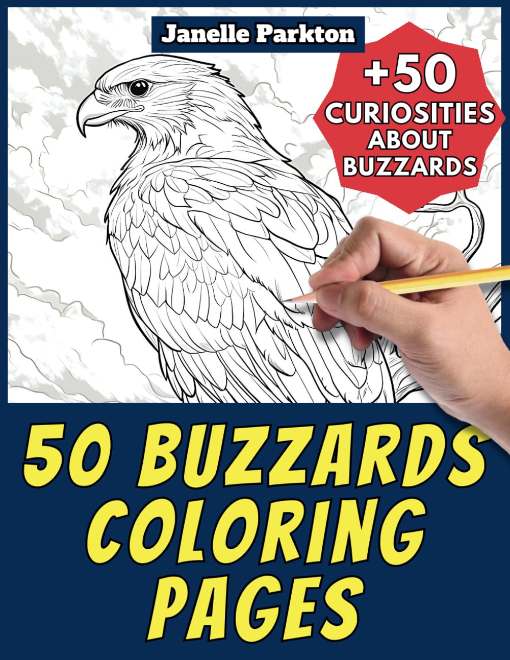 50 Buzzards Coloring Pages Book for Kids and Adults: +50 Amazing Facts about this Bird. Coloring Book for Children and Grown-Ups. Color and Learn with