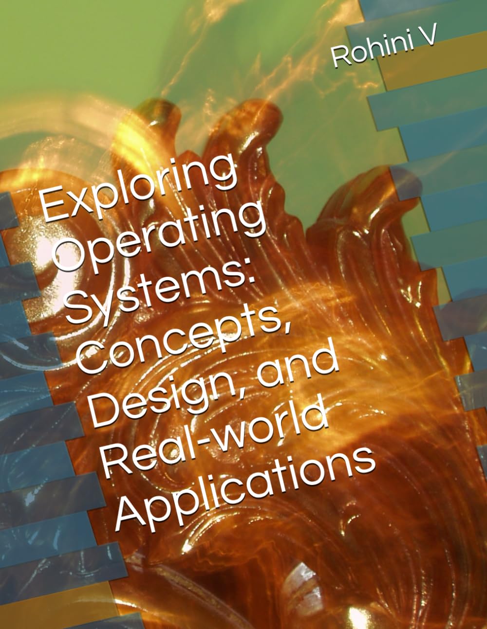 Exploring Operating Systems: Concepts, Design, and Real-world Applications
