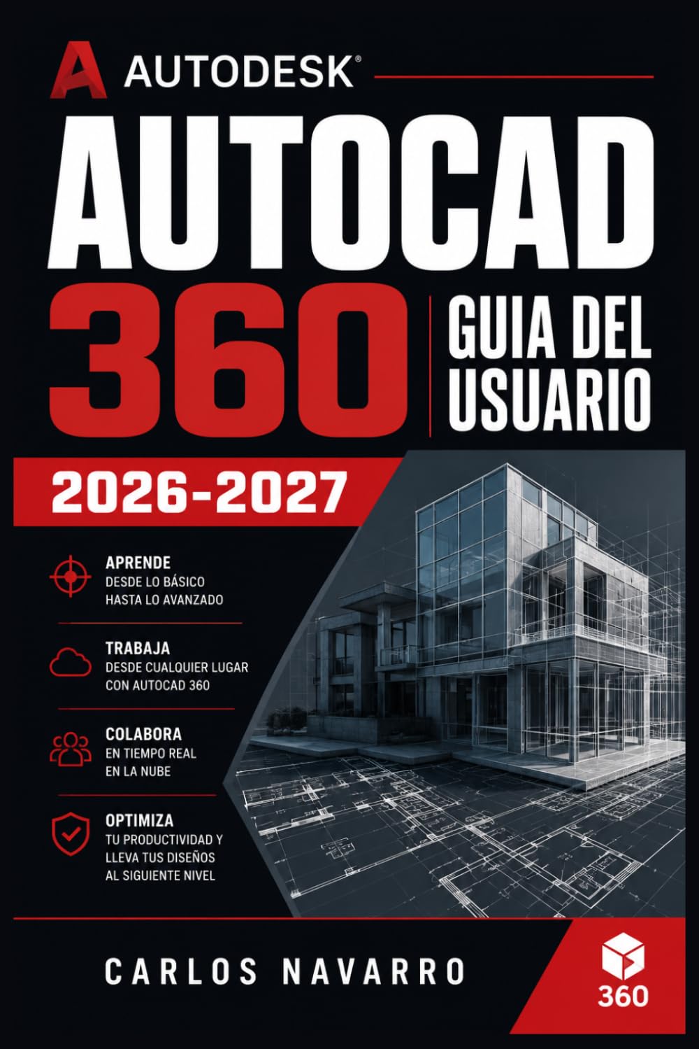 AutoCAD 360 Guia del Usuario 2026-2027: Domina el Diseno Digital: Herramientas, Comandos y Tecnicas Profesionales para Arquitectos, Ingenieros y Estudiantes