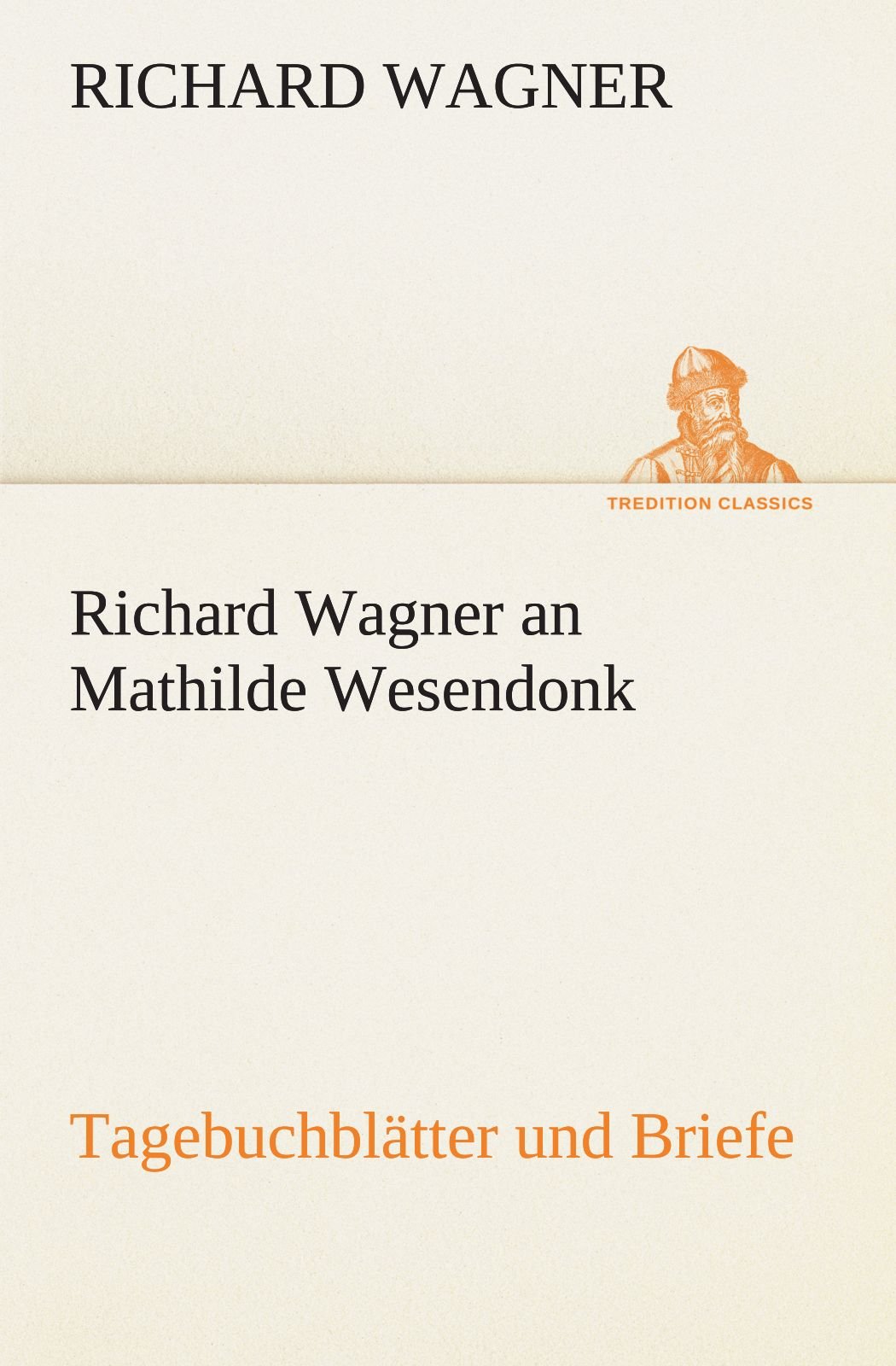Richard Wagner an Mathilde Wesendonk