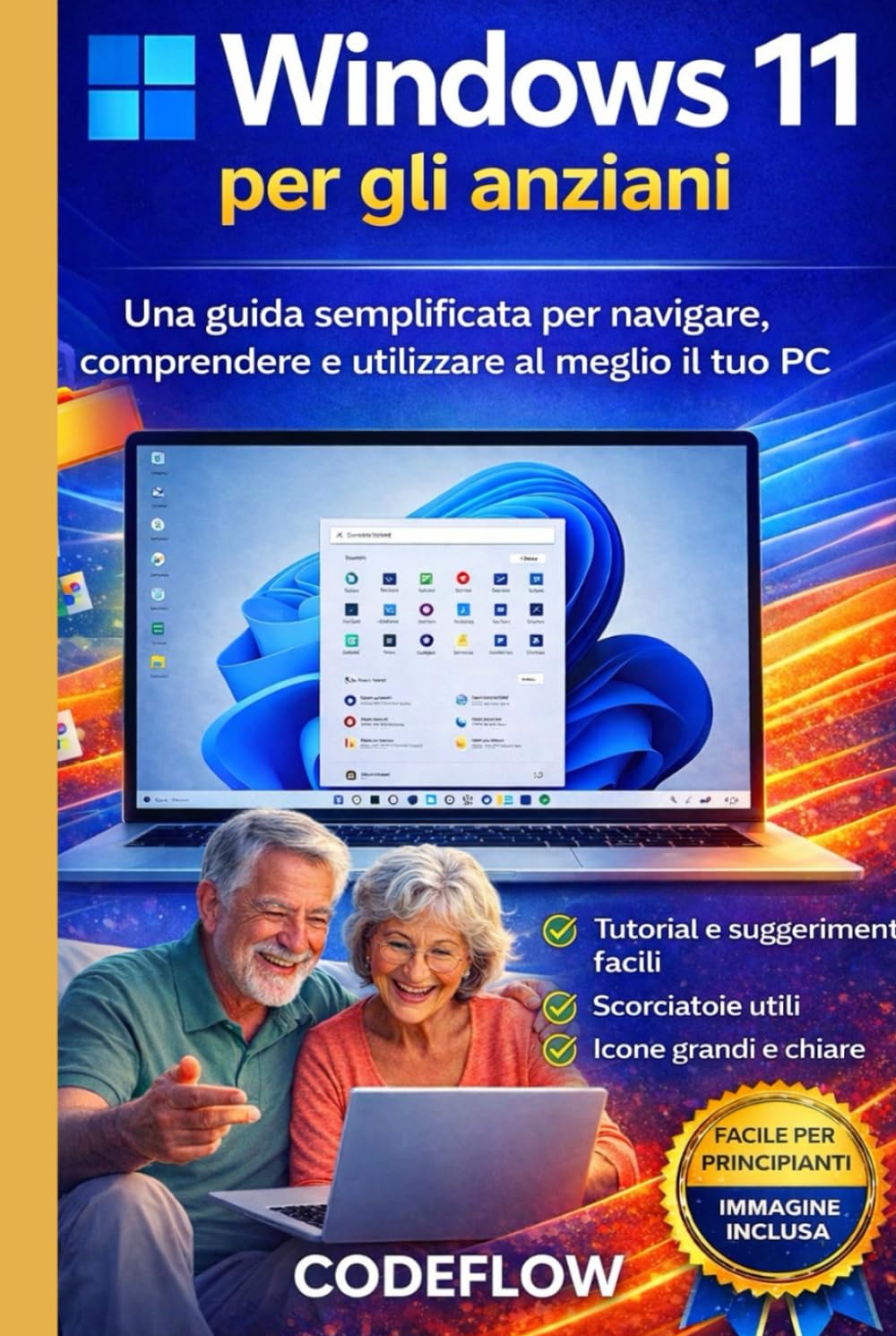 Windows 11 per gli anziani: Una guida semplificata per navigare, comprendere e utilizzare al meglio il tuo PC