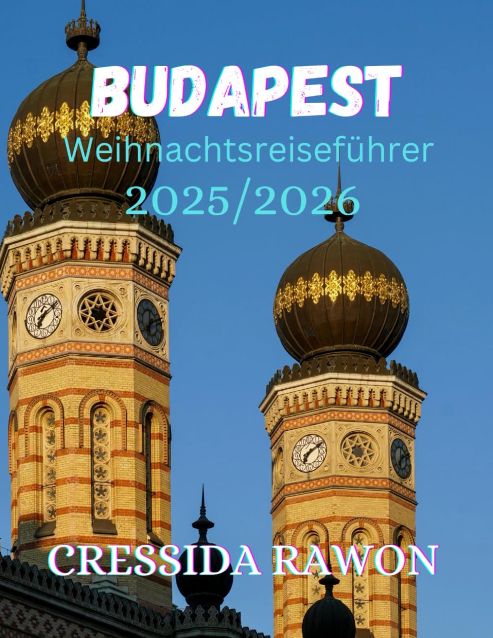 Budapest Weihnachtsreiseführer 2025/2026: Weihnachtsmärkte, ungarische Festtagsgerichte, Winterveranstaltungen, Tagesausflüge, Wanderrouten, Spartipps und Sehenswürdigkeiten in Budapest