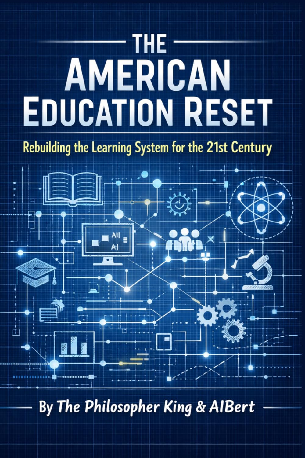 The American Education Reset: Rebuilding the Learning System for the 21st Century (Amer I-can)