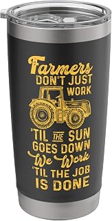 Farmers Don't Just Work 'til The Sun Goes Down Tractor Stainless Steel Insulated Tumbler