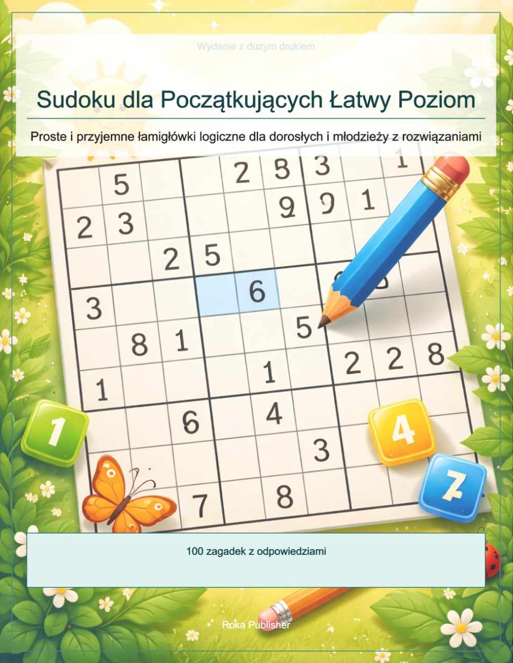 Sudoku dla Początkujących Łatwy Poziom: Proste i przyjemne łamigłówki logiczne dla dorosłych i młodzieży z rozwiązaniami