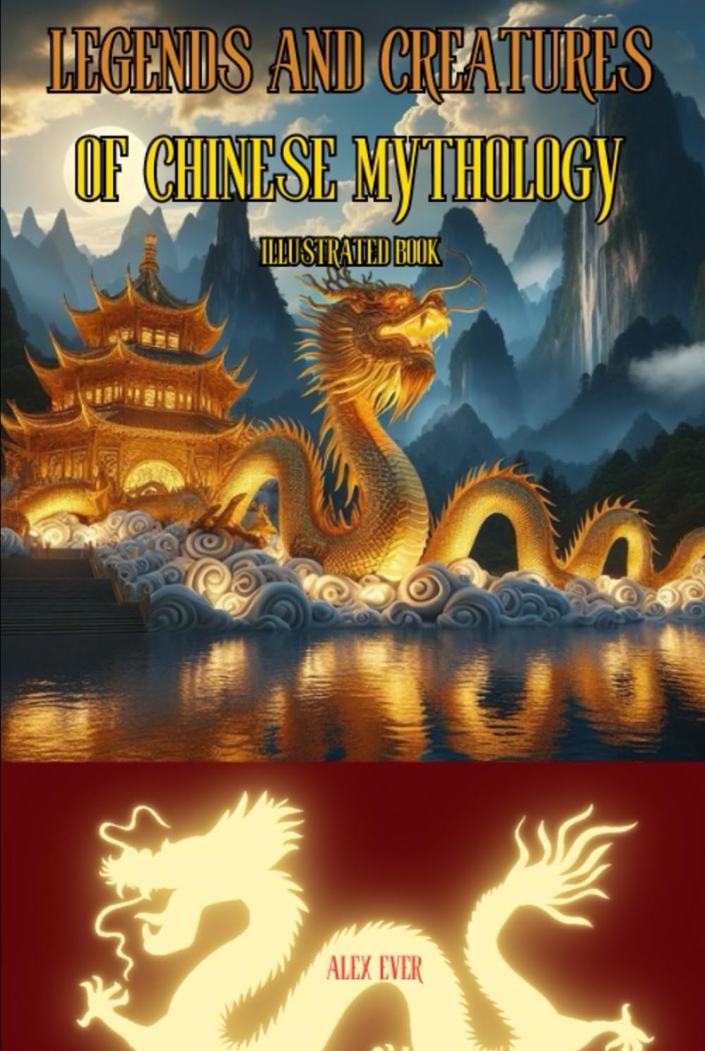 Legends and Creatures of Chinese Mythology: Illustrated book, Discover the legends and mythology of China
