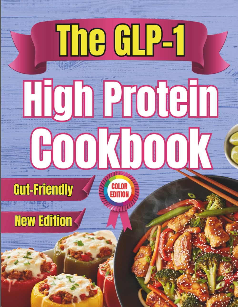 The GLP-1 High Protein Cookbook: The Complete Nutrition Guide: 60+ Recipes & 2-Week Meal Plan to Minimize Side Effects, Preserve Muscle Mass, and