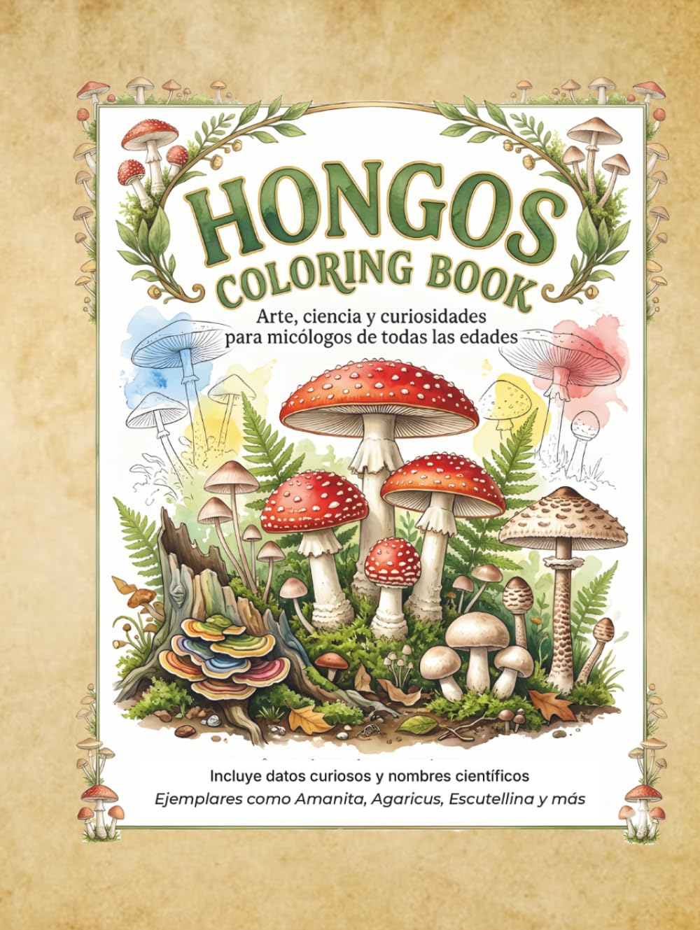 HONGOS COLORING BOOK: Arte, ciencia y curiosidades para micólogos de todas las edades: Libro de colorear educativo para niños y adultos con datos curiosos y nombres científicos de los hongos.