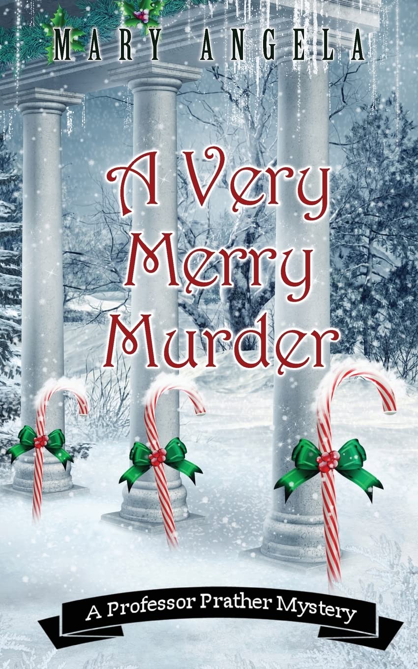 A Very Merry Murder (A Professor Prather Mystery) Angela, Mary