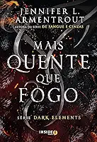 Mais quente que fogo: Volume 1 da série Dark Elements