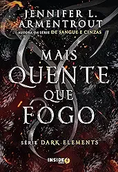 Mais quente que fogo: Volume 1 da série Dark Elements