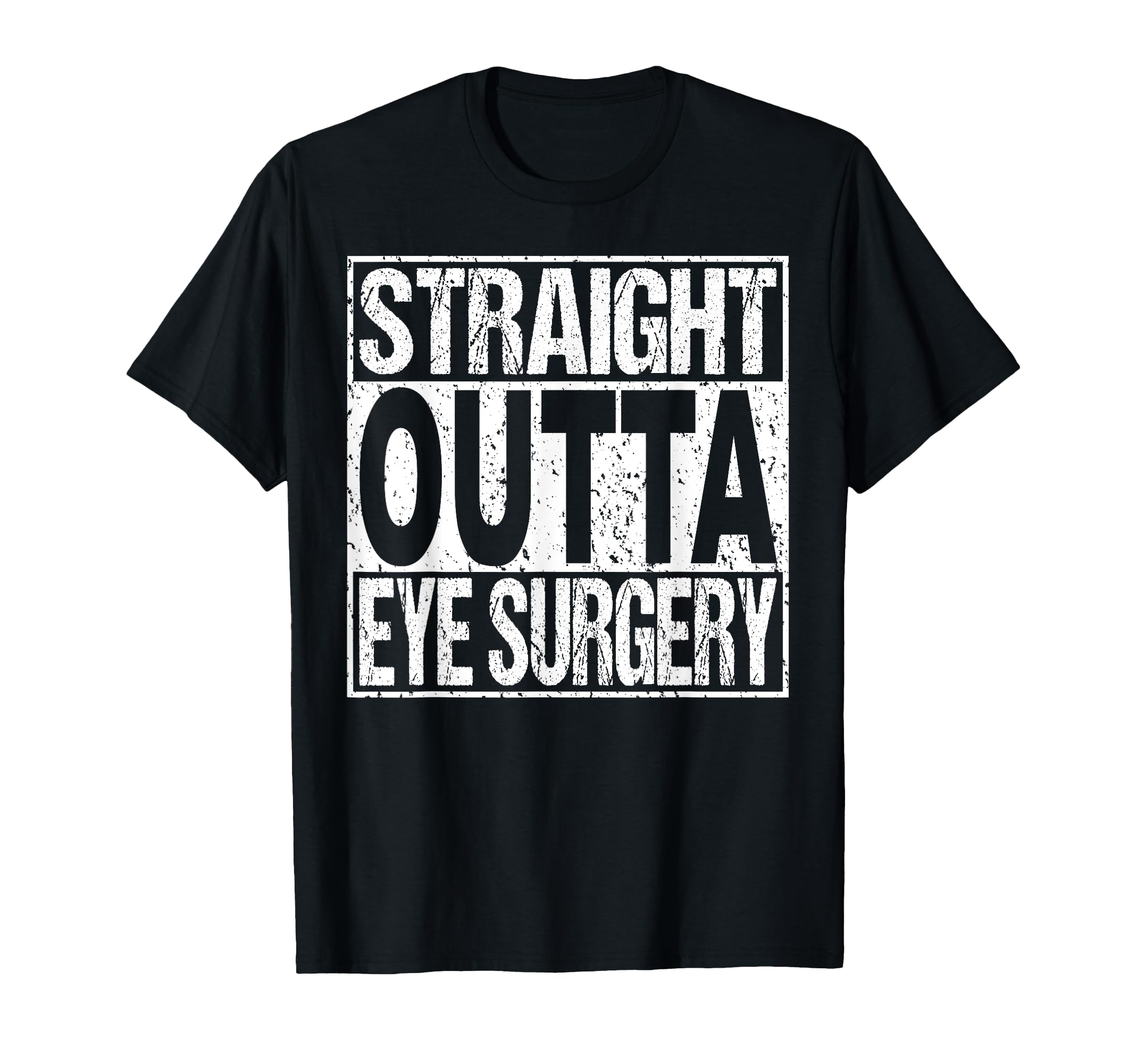 Eye Surgery T Shirt Glaucoma Get Well Recovery Gag Gift T-Shirt