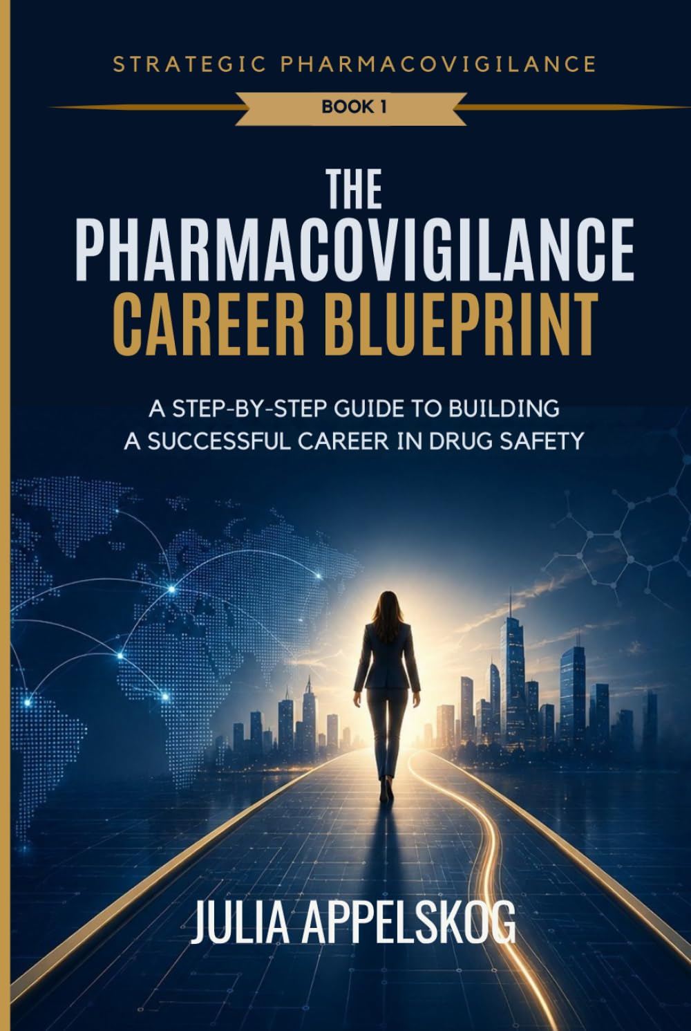 The Pharmacovigilance Career Blueprint: A Step-by-Step Guide to Building a Successful Career in Drug Safety (Strategic Pharmacovigilance)