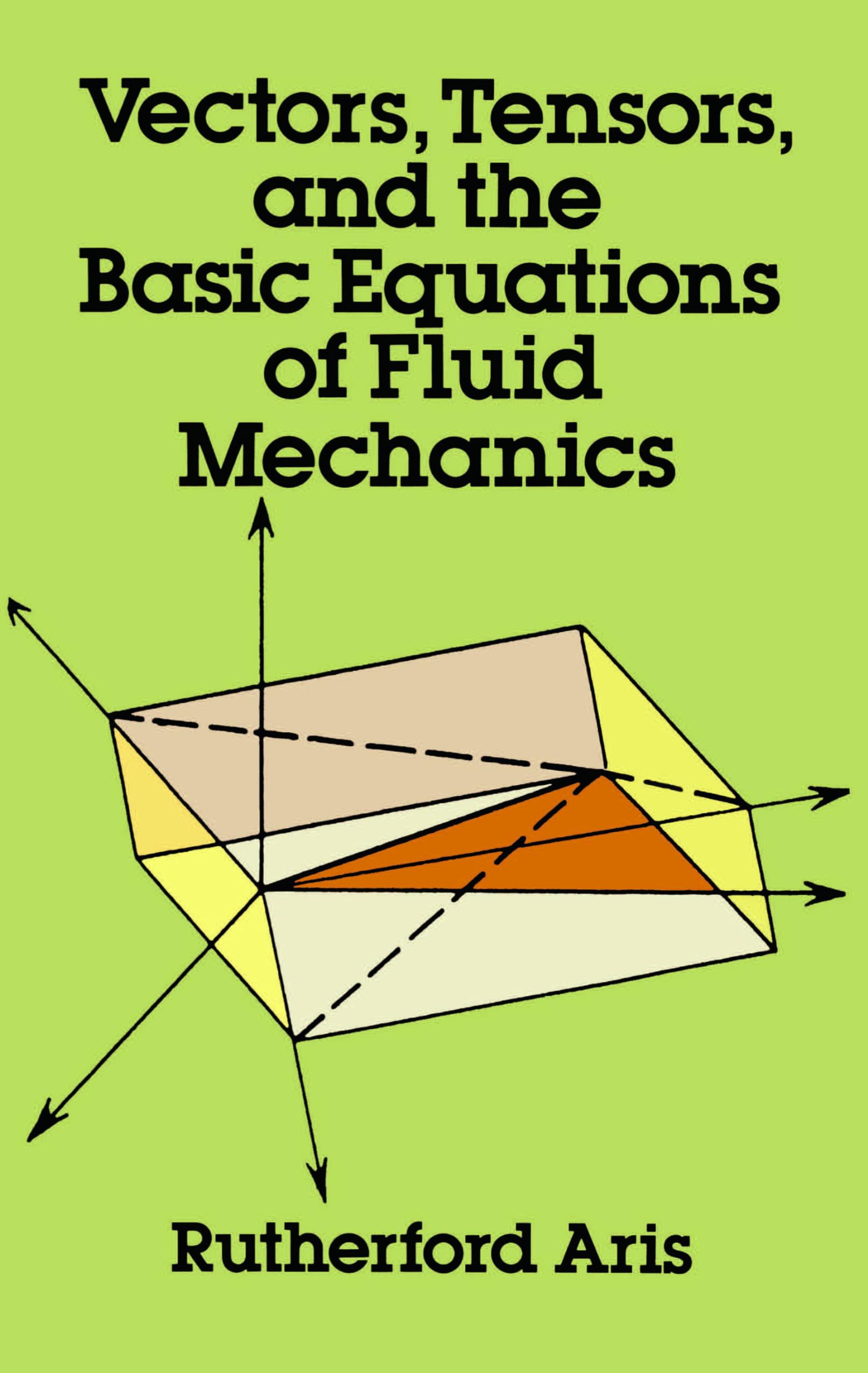 Vectors, Tensors and the Basic Equations of Fluid Mechanics (Dover Books on Eng