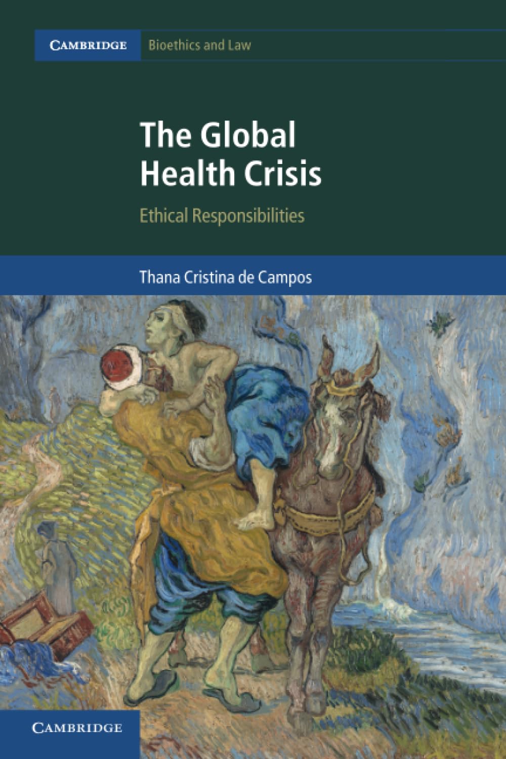 The Global Health Crisis: Ethical Responsibilities: 36 (Cambridge Bioethics and Law, Series Number 36)