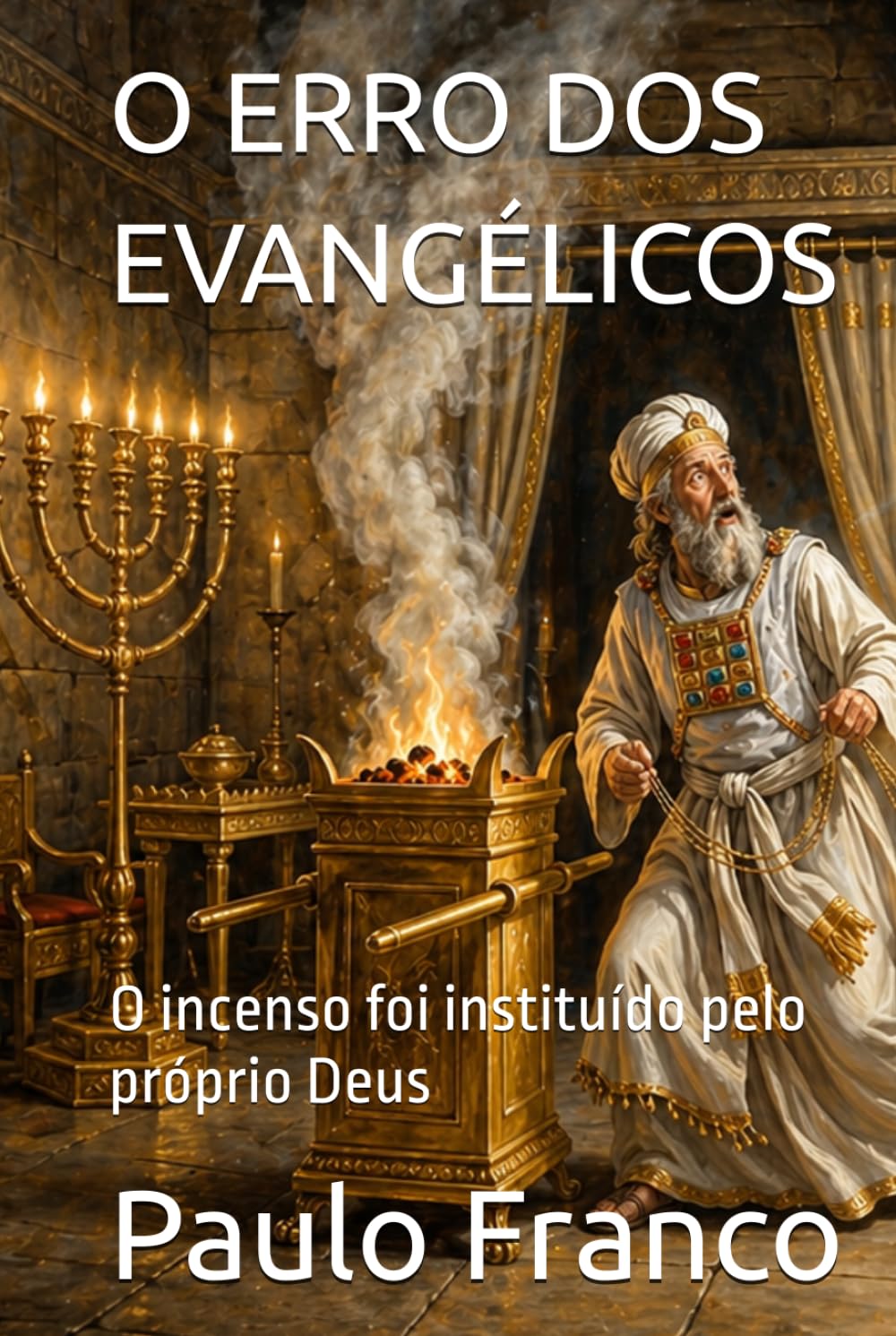 O ERRO DOS EVANGÉLICOS: O incenso foi instituído pelo próprio Deus (Poesias & Autoajuda)