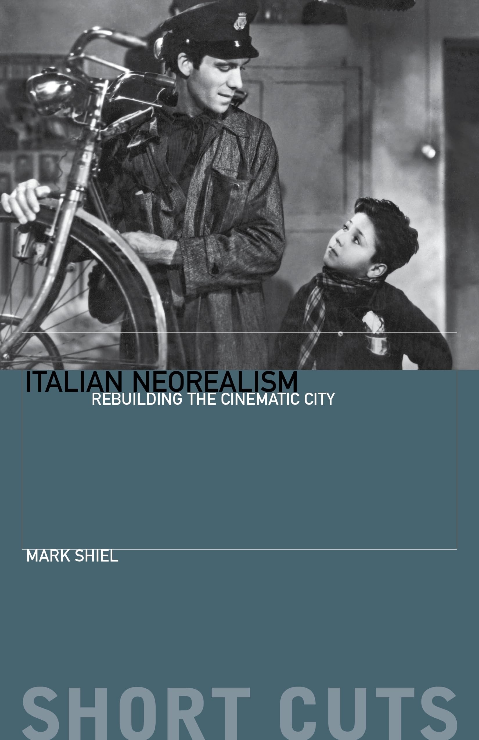 Italian Neorealism- Rebuilding the Cinematic City-Mark Shiel