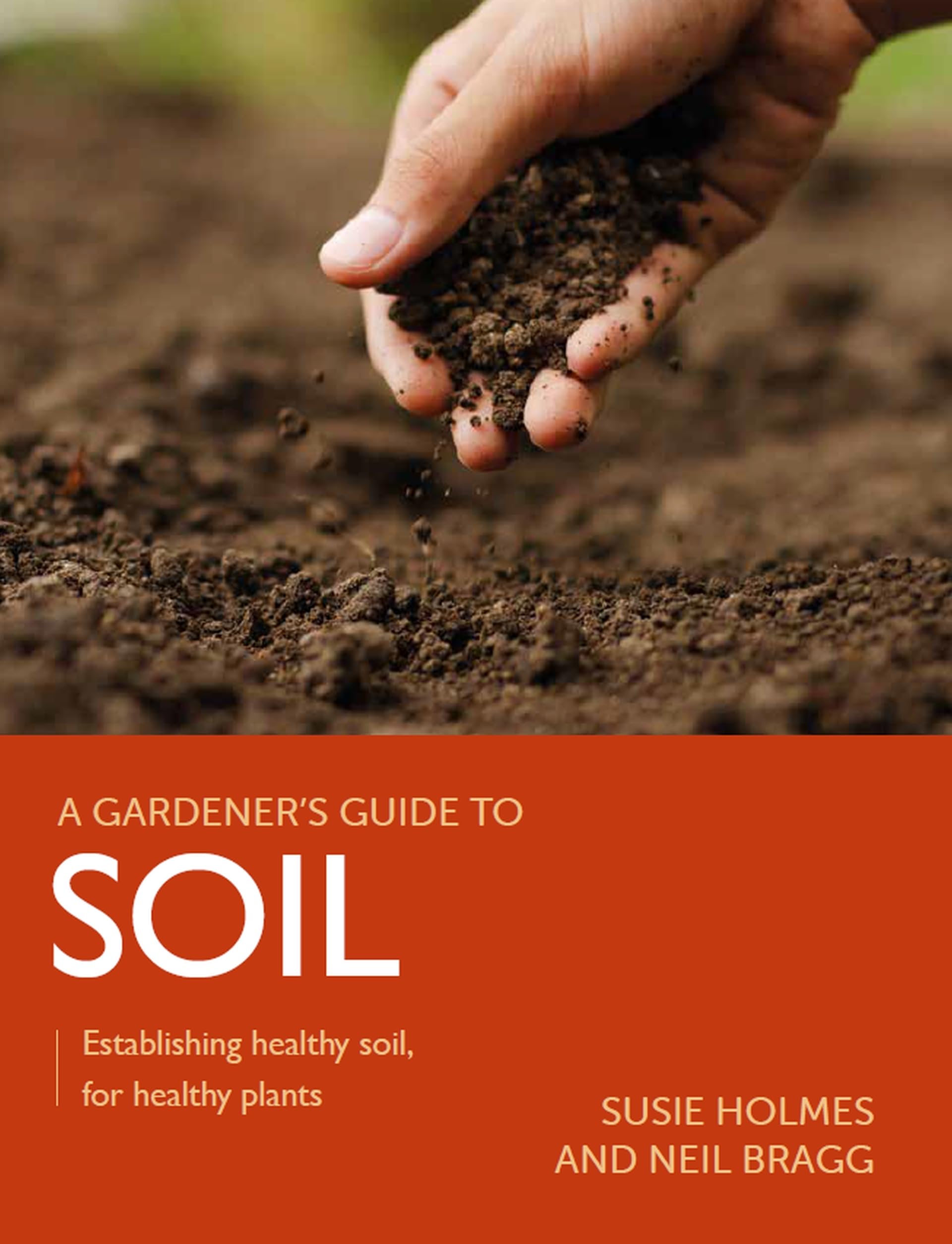 Gardener's Guide to Soil by Susie Holmes, Neil Bragg - 9780719840906