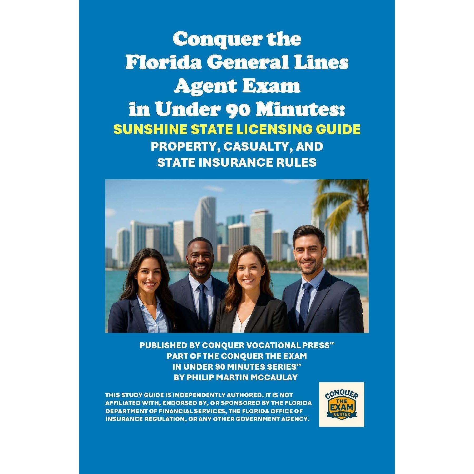 Conquer the Florida General Lines Agent Exam in Under 90 Minutes: Sunshine State Licensing Guide