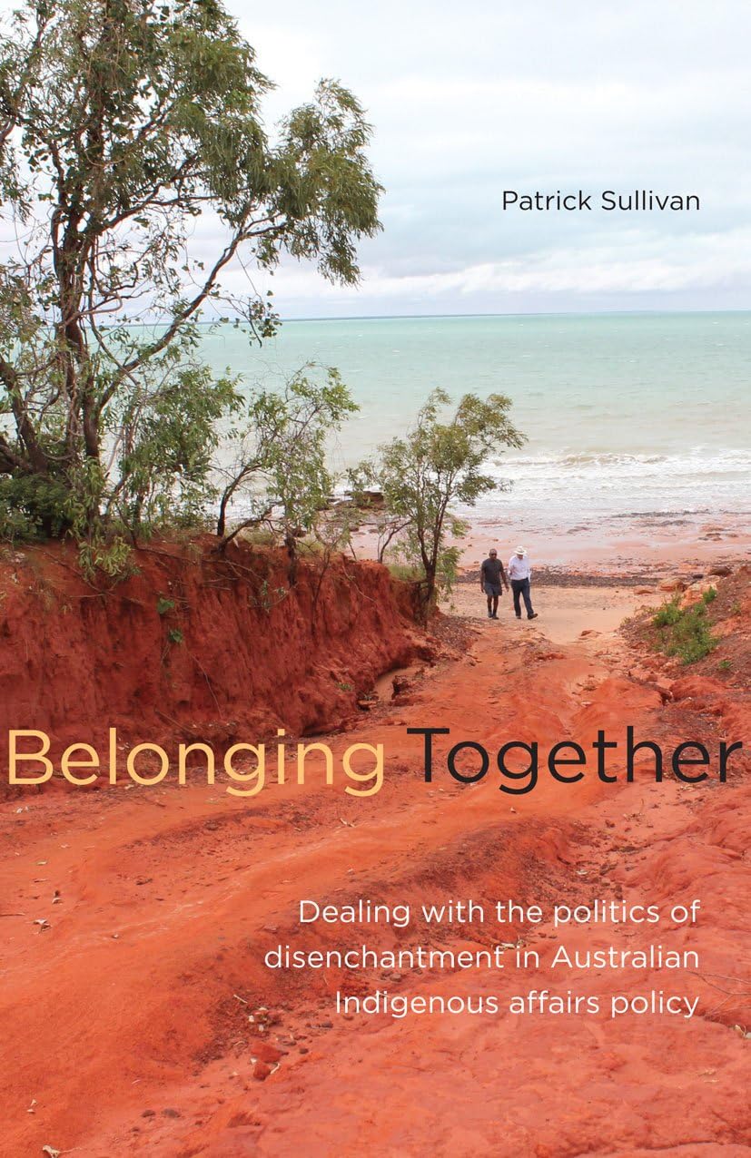 Buy Belonging Together: Dealing With the Politics of Disenchantment in Australian Indigenous Policy — BookShops.in