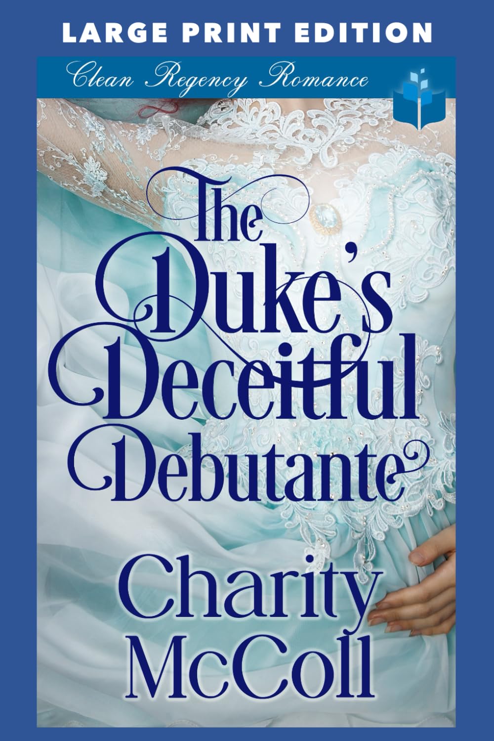 The Duke's Deceitful Debutante: LARGE PRINT EDITION