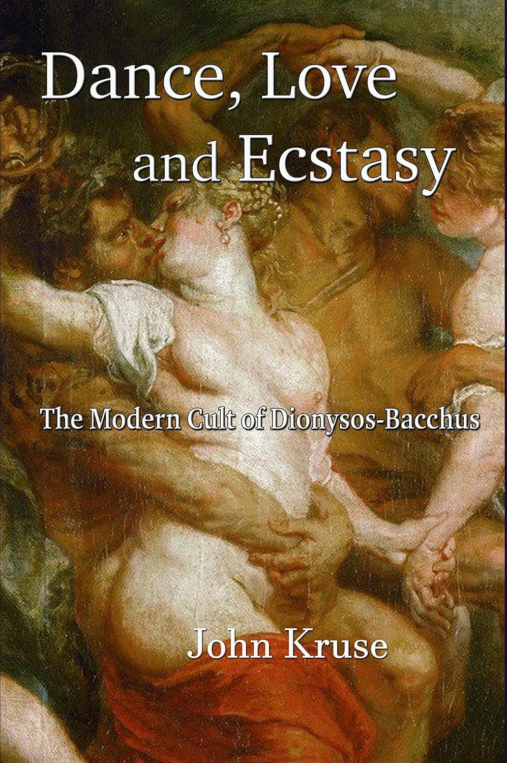 Dance, Love and Ecstasy by John Kruse - 9781739973360