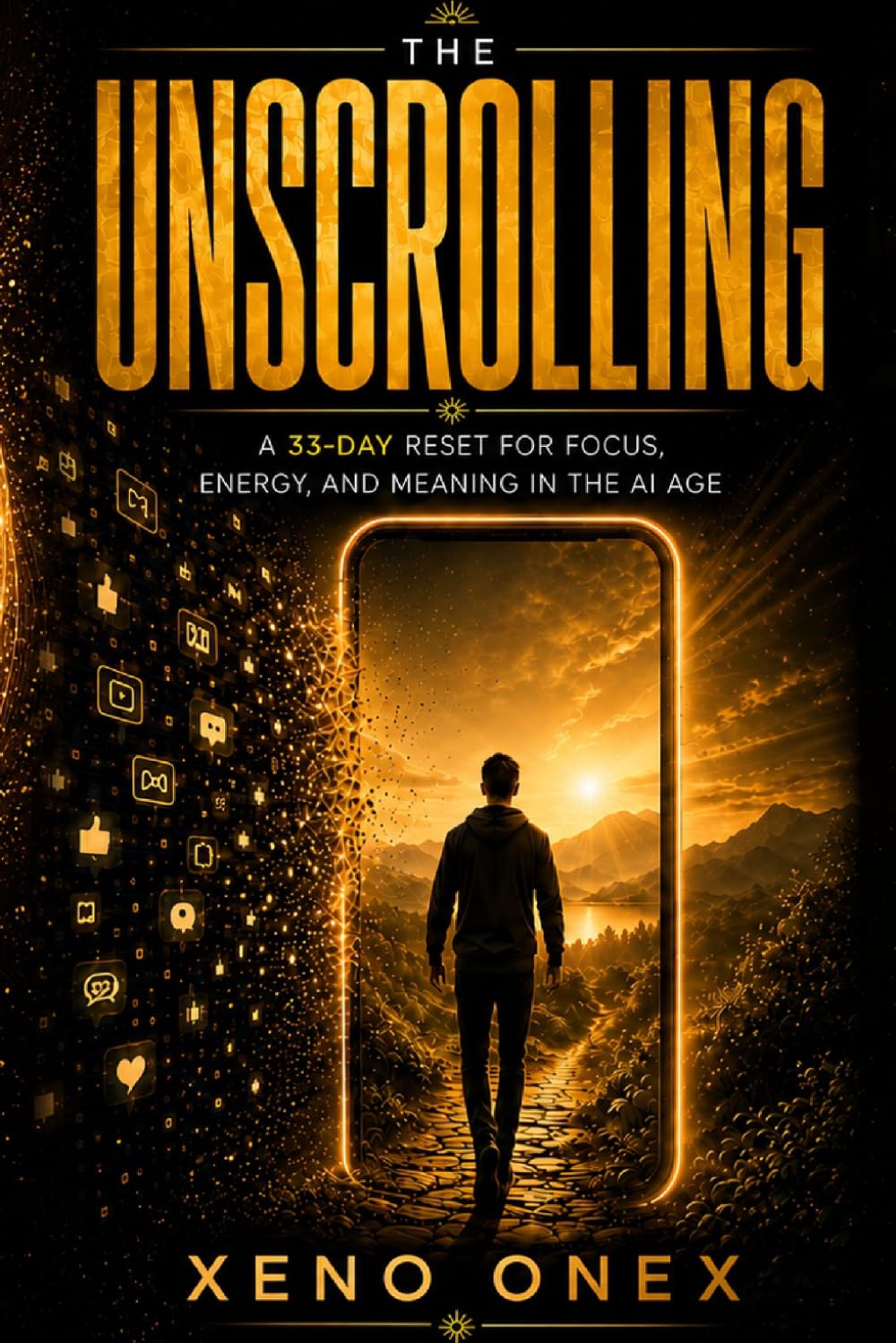 The Unscrolling: A 33-Day Reset for Focus, Energy and Meaning in the AI Age