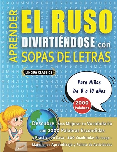 APRENDER EL RUSO DIVIRTIÉNDOSE CON SOPAS DE LETRAS - Para Niños de 8 a 10 años - Descubre Cómo Mejorar tu Vocabulario con 2000 Palabras Escondidas y