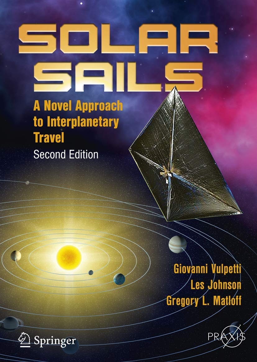 Solar Sails: A Novel Approach to Interplanetary Travel (Springer Praxis Books)