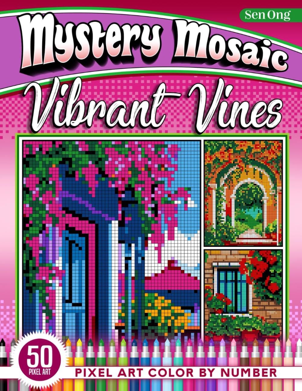 Vibrant Vines Mystery Mosaics Color by Number: 50 Pixel Art Climbing Plant Scenes for Nature Enthusiasts (Mystery Mosaic Color By Number Collection)