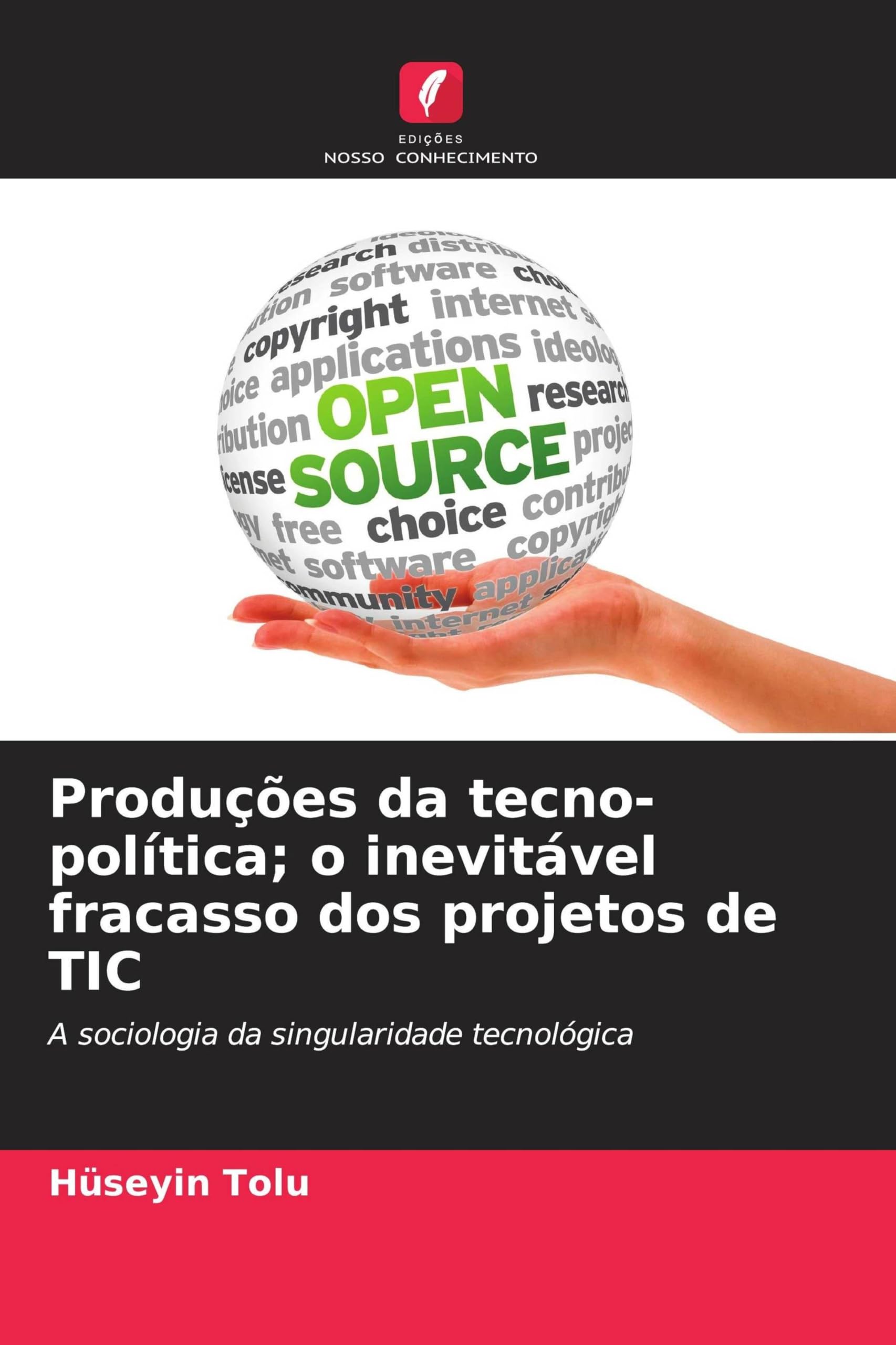 Produções da tecno-política; o inevitável fracasso dos projetos de TIC: A sociologia da singularidade tecnológica