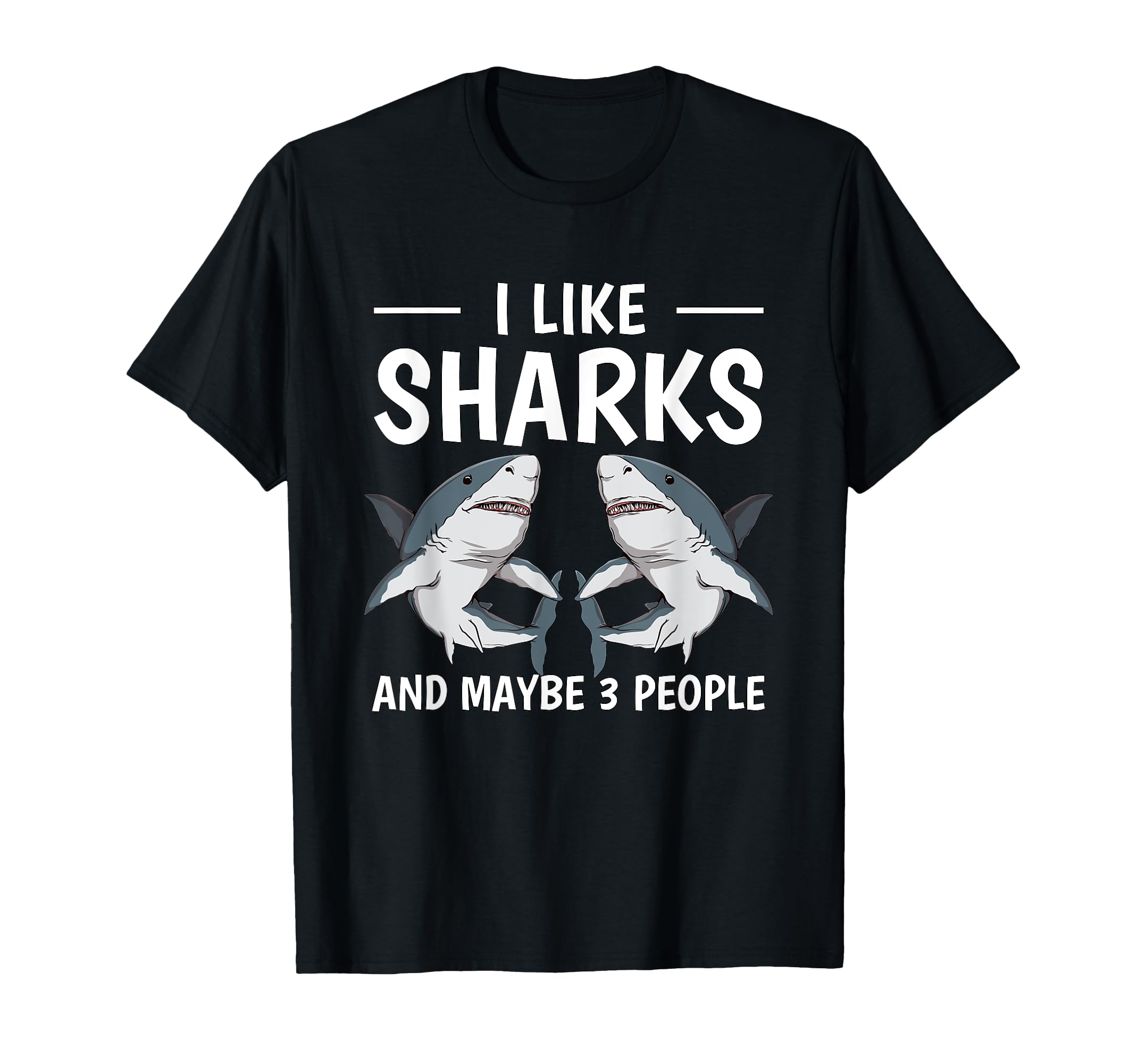 I Like Sharks And Maybe 3 People Quote Sharks T-Shirt