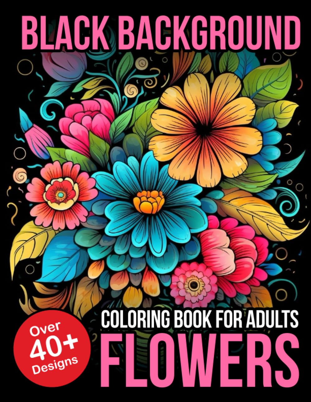 Black Background Coloring Book for Adults Flowers: Flower Black Background Coloring Book for Adults