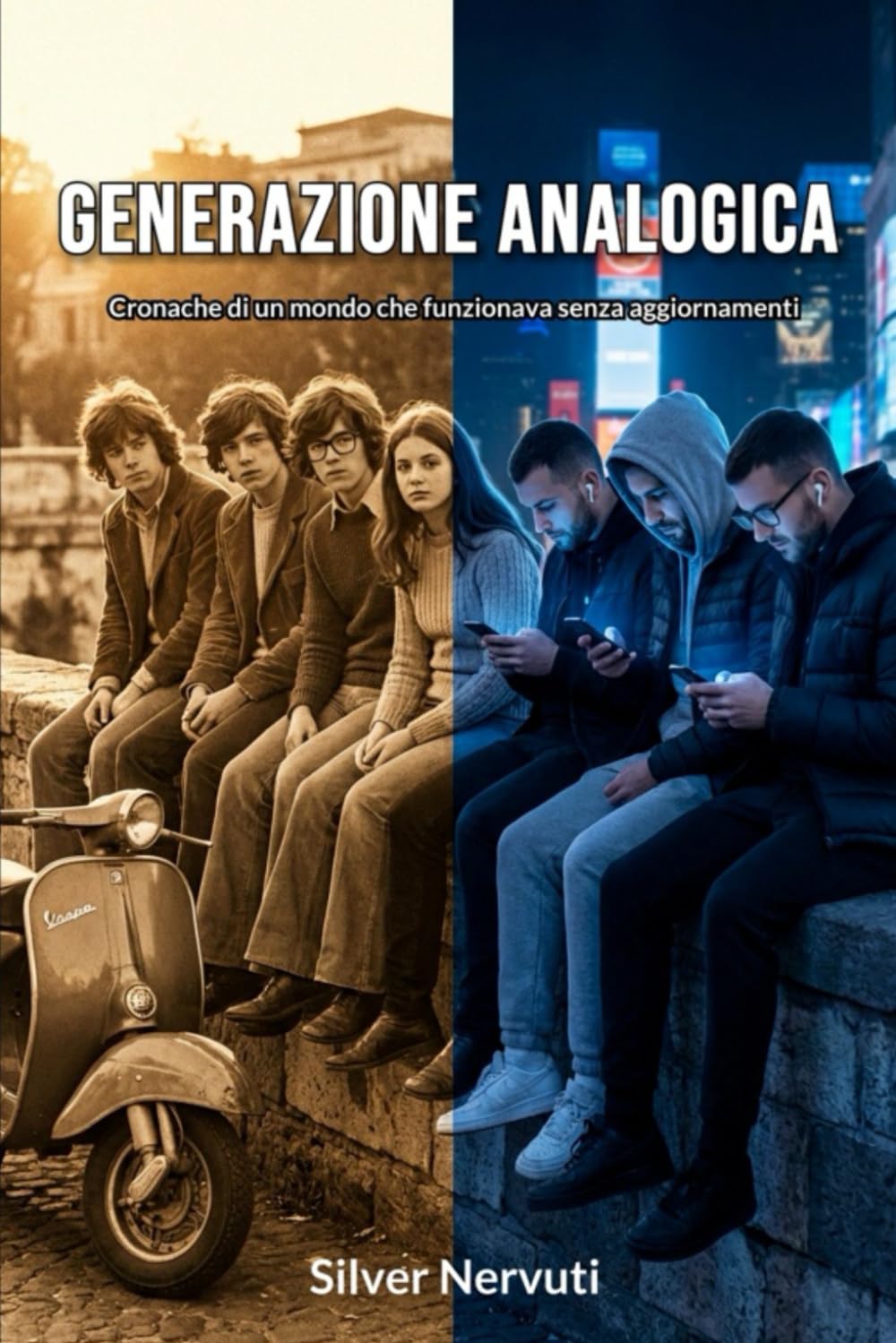 GENERAZIONE ANALOGICA: Cronache di un mondo che funzionava senza aggiornamenti