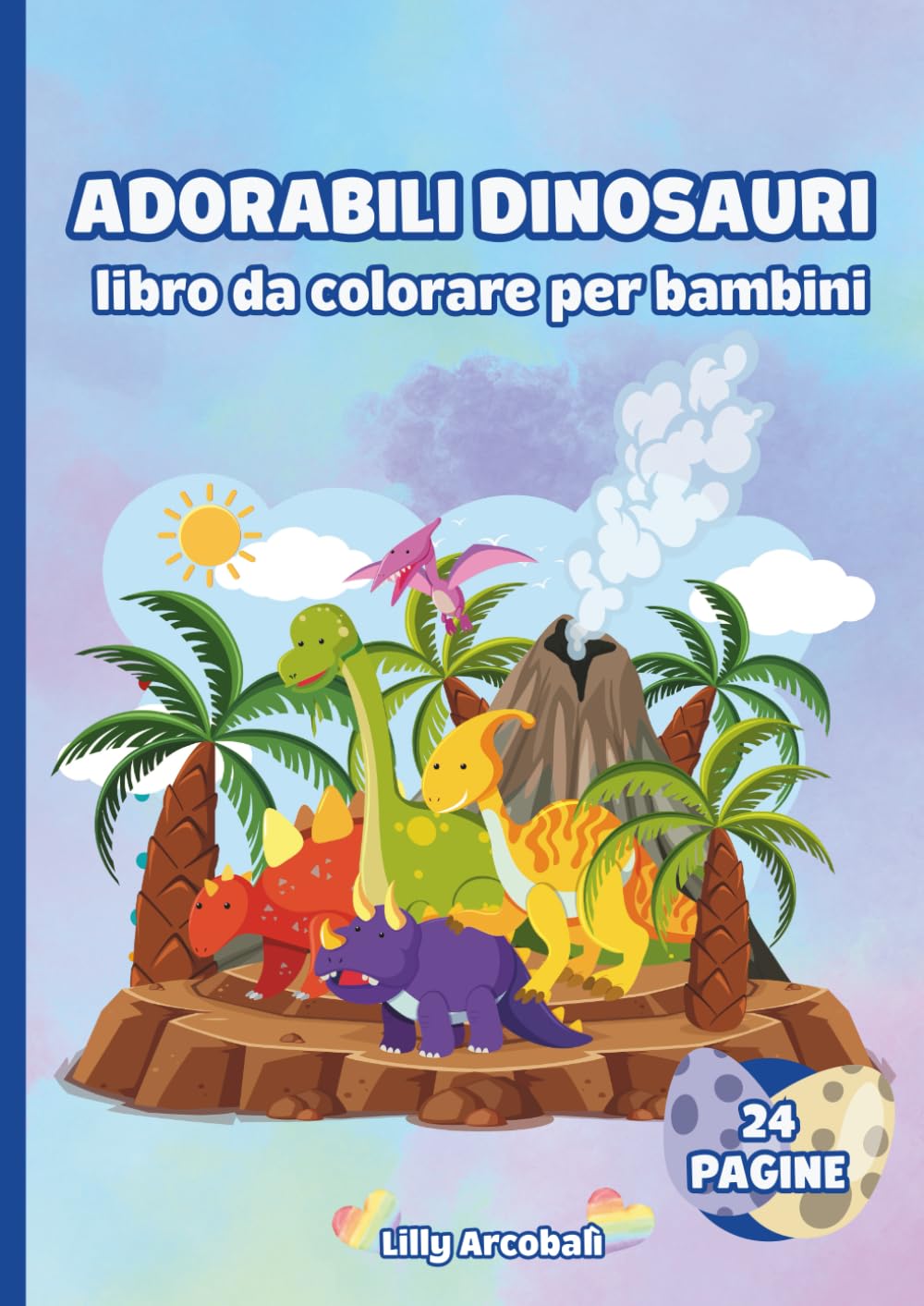 Adorabili Dinosauri – Libro da colorare per bambini: Divertenti pagine da colorare con teneri dinosauri per stimolare creatività e fantasia