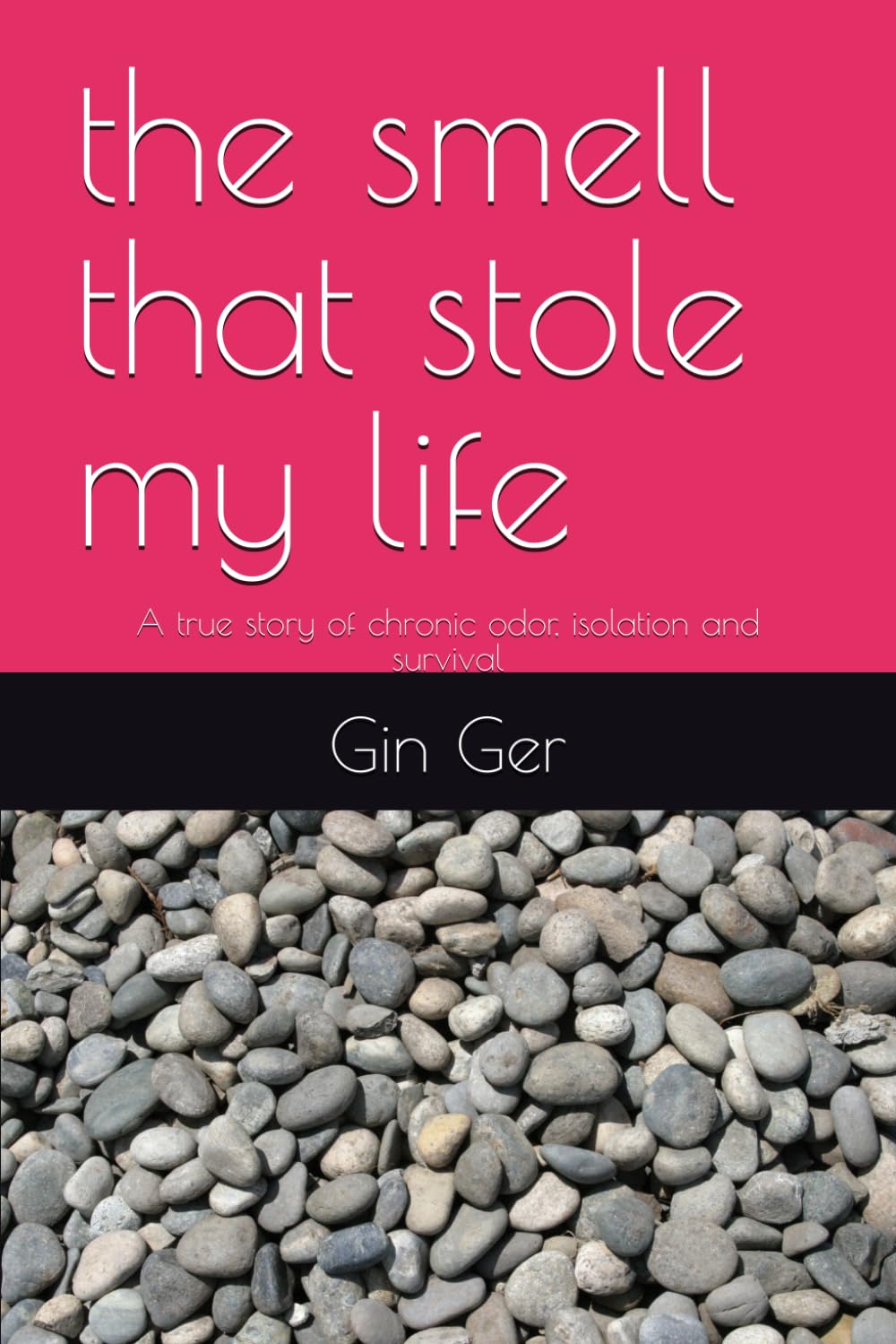 the smell that stole my life: A true story of chronic odor, isolation and survival