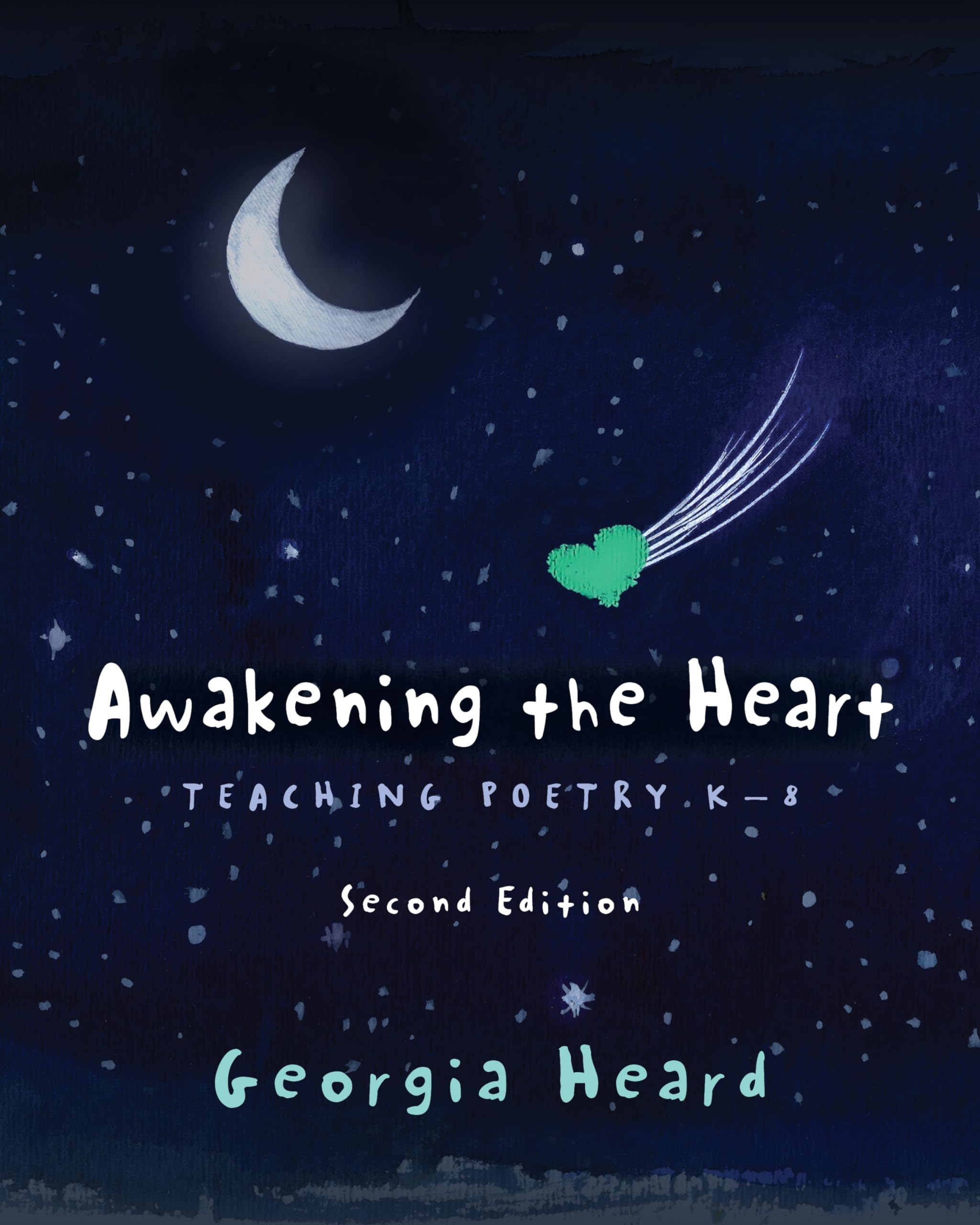 Awakening the Heart, Second Edition: Teaching Poetry K-8